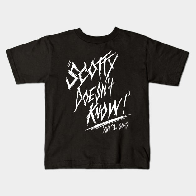 Scotty Doesn't Know Kids T-Shirt by FiendishlyCruelArt